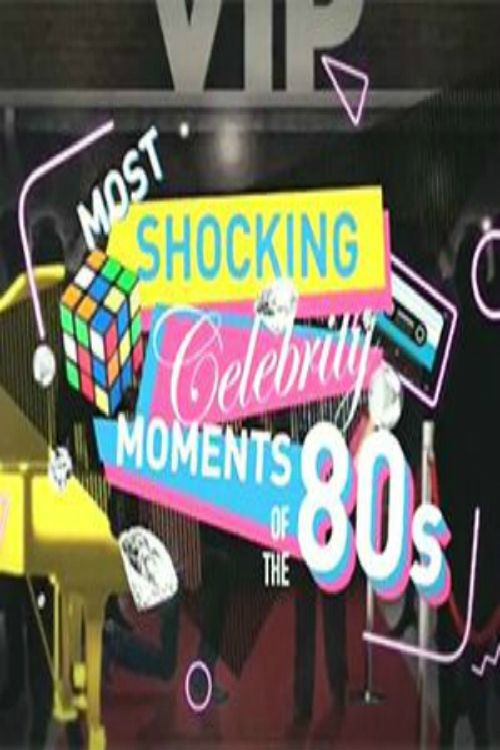 Постер Most Shocking Celebrity Moments of the 80s